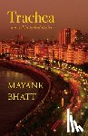 Bhatt, Mayank - Trachea: A Novel in Linked Stories