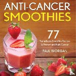 Morgan, Paul - Anti-Cancer Smoothies