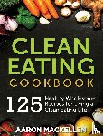 Mackellen, Aaron - Clean Eating Cookbook