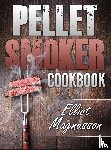 Magnusson, Elliot - Pellet Smoker Cookbook