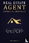 Harris, David - Real Estate Agent Success for Beginners
