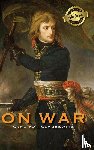 Von Clausewitz, Carl - On War (Deluxe Library Edition) (Annotated)