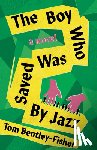 Bentley-fisher, Tom - The Boy Who Was Saved by Jazz