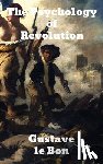 Lebon, Gustave - The Psychology of Revolution