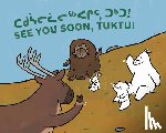 Sammurtok, Nadia, Rupke, Rachel - See You Soon, Tuktu!