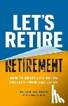 Coburn, Derek, Stibitz, Sara - Let's Retire Retirement