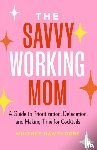 Hawthorne, Whitnee - The Savvy Working Mom