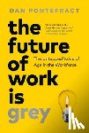Pontefract, Dan - The Future of Work Is Grey
