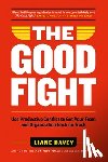 Davey, Liane - The Good Fight: Use Productive Conflict to Get Your Team and Organization Back on Track