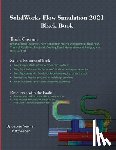 Verma, Gaurav, Weber, Matt - SolidWorks Flow Simulation 2021 Black Book
