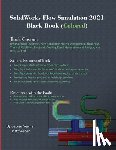 Verma, Gaurav, Weber, Matt - SolidWorks Flow Simulation 2021 Black Book (Colored)