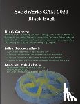 Verma, Gaurav, Weber, Matt - SolidWorks CAM 2021 Black Book