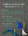 Verma, Gaurav, Weber, Matt - SolidWorks Simulation 2021 Black Book (Colored)
