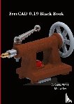 Verma, Gaurav, Weber, Matt - FreeCAD 0.19 Black Book