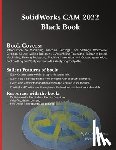 Verma, Gaurav, Weber, Matt - SolidWorks CAM 2022 Black Book