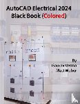Verma, Gaurav, Weber, Matt - AutoCAD Electrical 2024 Black Book