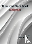Verma, Gaurav - Tinkercad Black Book