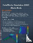 Verma, Gaurav, Weber, Matt - SolidWorks Simulation 2025 Black Book