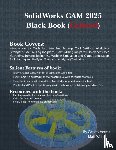 Verma, Gaurav, Weber, Matt - SolidWorks CAM 2025 Black Book