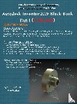 Verma, Gaurav, Weber, Matt - Autodesk Inventor 2026 Black Book Part I