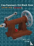 Verma, Gaurav, Weber, Matt - Creo Parametric 12.0 Black Book