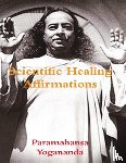 Paramahansa Yogananda - Scientific Healing Affirmations