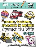 Engage Books - Cars, Trains, Planes & More Connect the Dots for Kids