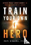 Greene, Don - Train Your Own Hero