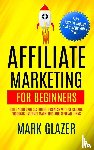 Glazer, Mark - Affiliate Marketing For Beginners