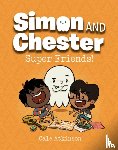 Atkinson, Cale - Super Friends (Simon and Chester Book #4)