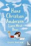 Fagan, Cary, O'Byrne, Chelsea - Hans Christian Andersen Lives Next Door