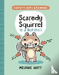 Watt, Melanie - Scaredy Squirrel In a Nutshell