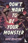 Moulton, Deke - Don't Want to Be Your Monster
