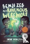 Moulton, Deke - Benji Zeb Is a Ravenous Werewolf
