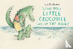 Montanari, Eva - What Does Little Crocodile Say At the Beach?