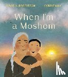 Robertson, David A., Hill, Corrie - When I'm a Moshom
