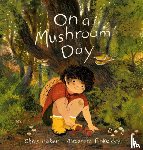 Baker, Chris, Finkeldey, Alexandra - On a Mushroom Day