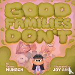 Munsch, Robert, Ang, Joy - Good Families Don't