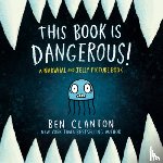 Clanton, Ben - This Book Is Dangerous! (a Narwhal and Jelly Picture Book #1)