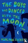Oleksiw, Mark Paul - The Boys Who Danced With The Moon