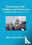 Gishler, John - Recovering Truth, Freedom, and Democracy: Challenging Woke Totalitarianism