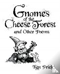 Priebe, Ken - Gnomes of the Cheese Forest and Other Poems