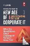 Bastien, R. M. - Understanding the Corporate It Strategy Game: What You Should Know But Were Never Told to Drive Corporate Information Technology Paradigm Shift