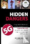 Flynn, Jerry G. - Hidden Dangers 5G: How governments, telecom and electric power utilities suppress the truth about the known hazards of electro-magnetic f