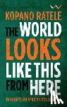 Ratele, Kopano - The World Looks Like This From Here