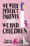 Raphaely, Vanessa, Schimke, Karin - We Were Perfect Parents Until we Had Children
