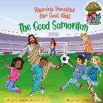 Jvr, Sybrand, S, Lucia - The Good Samaritan (Rhyming Parables For Cool Kids) Book 2 - Plant Positive Seeds and Be the Difference!