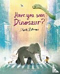 Barrow, David - Have You Seen Dinosaur?