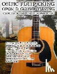 Robitaille, Brent C - Celtic Flatpicking in Open D Guitar Tuning