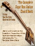 Robitaille, Brent C - The Complete 3-String Cigar Box Guitar Book